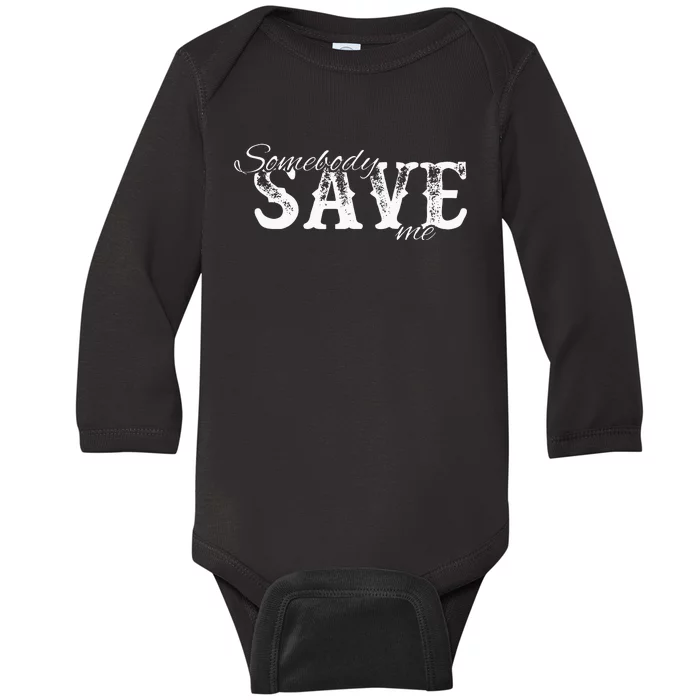 Somebody Save Me Country Music Baby Long Sleeve Bodysuit