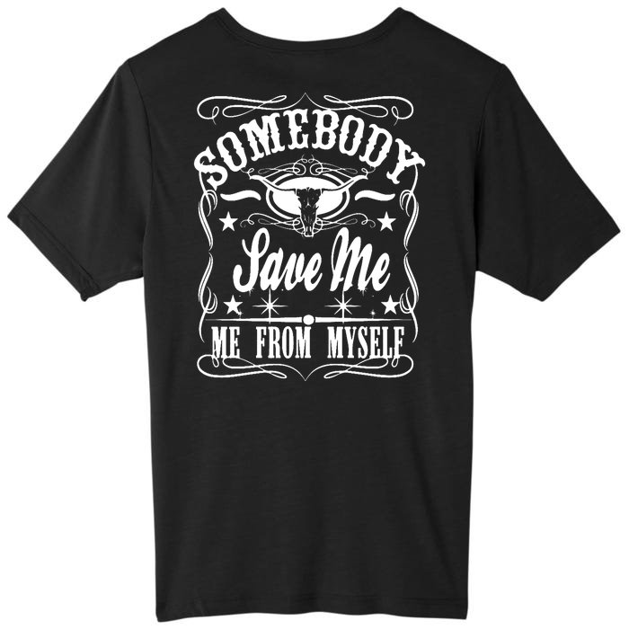 Somebody Save Me From Myself Country Music Front & Back Front & Back ChromaSoft Performance T-Shirt