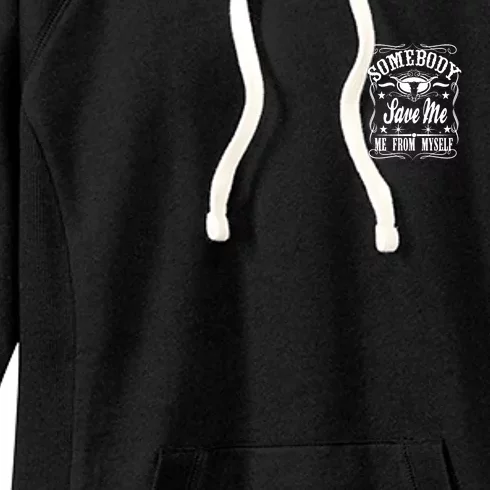 Somebody Save Me From Myself Country Music Front & Back Front & Back Women's Fleece Hoodie