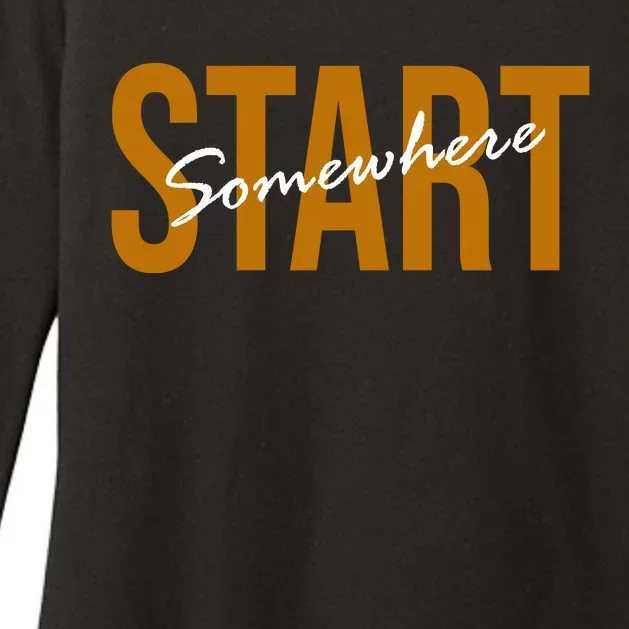 Start Somewhere Motivation Quote Womens CVC Long Sleeve Shirt