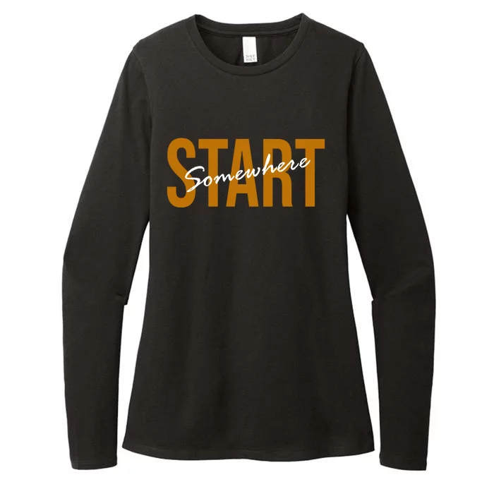 Start Somewhere Motivation Quote Womens CVC Long Sleeve Shirt