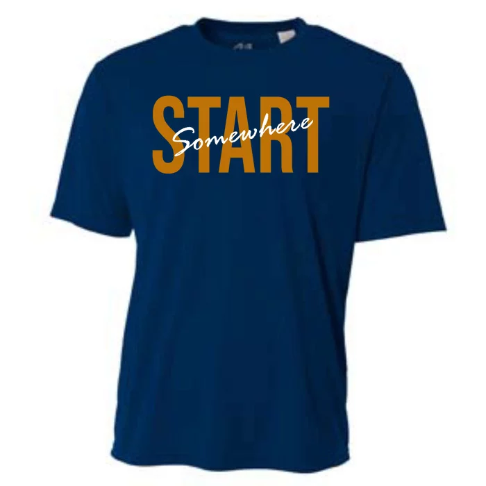 Start Somewhere Motivation Quote Cooling Performance Crew T-Shirt