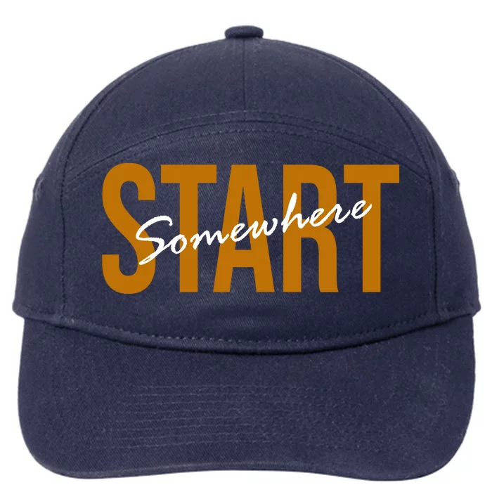 Start Somewhere Motivation Quote 7-Panel Snapback Hat