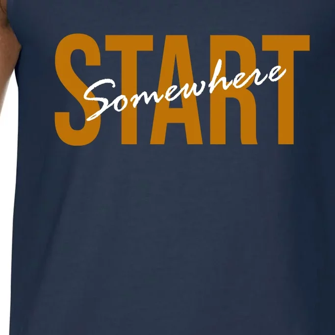 Start Somewhere Motivation Quote Comfort Colors® Tank Top