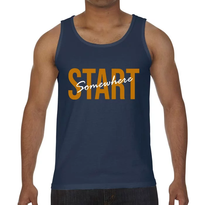 Start Somewhere Motivation Quote Comfort Colors® Tank Top