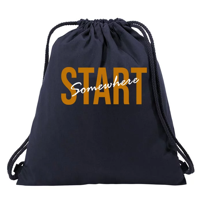 Start Somewhere Motivation Quote Drawstring Bag