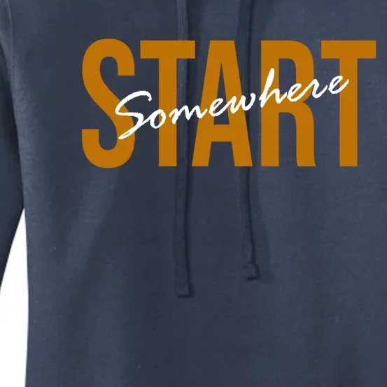 Start Somewhere Motivation Quote Women's Pullover Hoodie