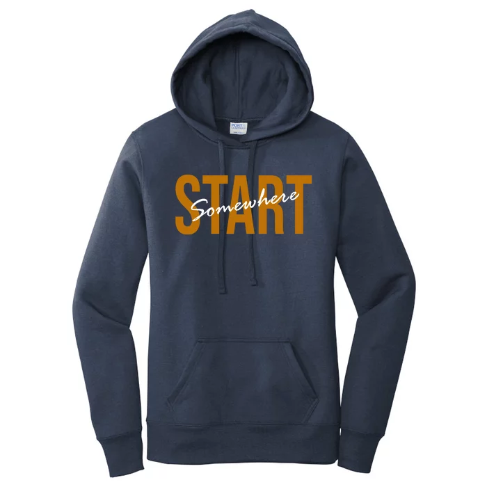 Start Somewhere Motivation Quote Women's Pullover Hoodie