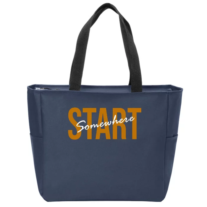 Start Somewhere Motivation Quote Zip Tote Bag