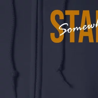 Start Somewhere Motivation Quote Full Zip Hoodie