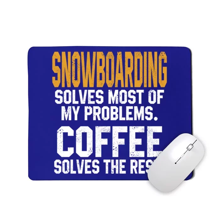 Snowboarding Solves My Problems Coffee Mountain Skiing Mom Gift Mousepad