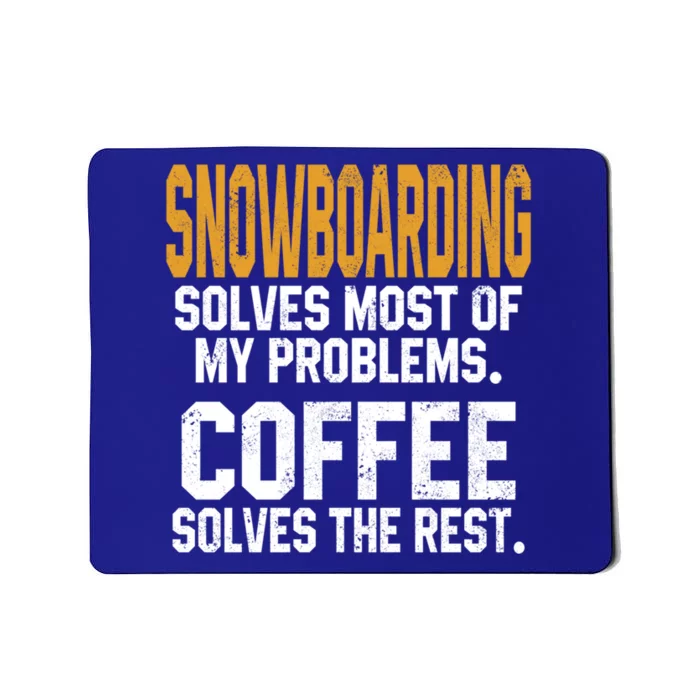 Snowboarding Solves My Problems Coffee Mountain Skiing Mom Gift Mousepad