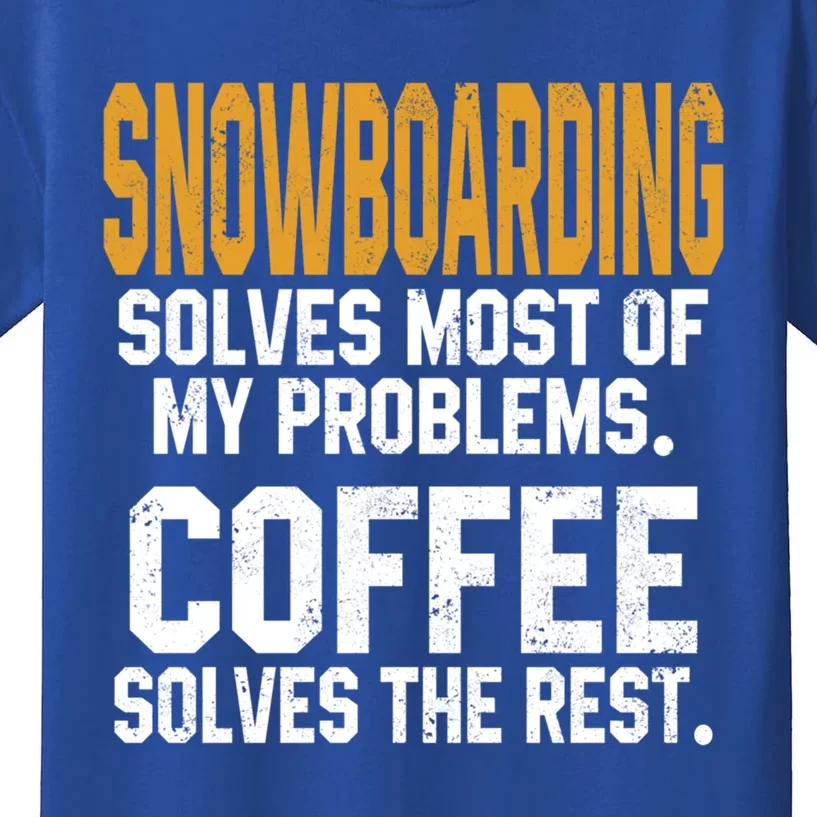 Snowboarding Solves My Problems Coffee Mountain Skiing Mom Gift Kids T-Shirt