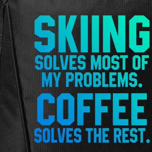 Skiing Solves My Problems Coffee Lovers Skier Snow Jet Ski Gift City Backpack