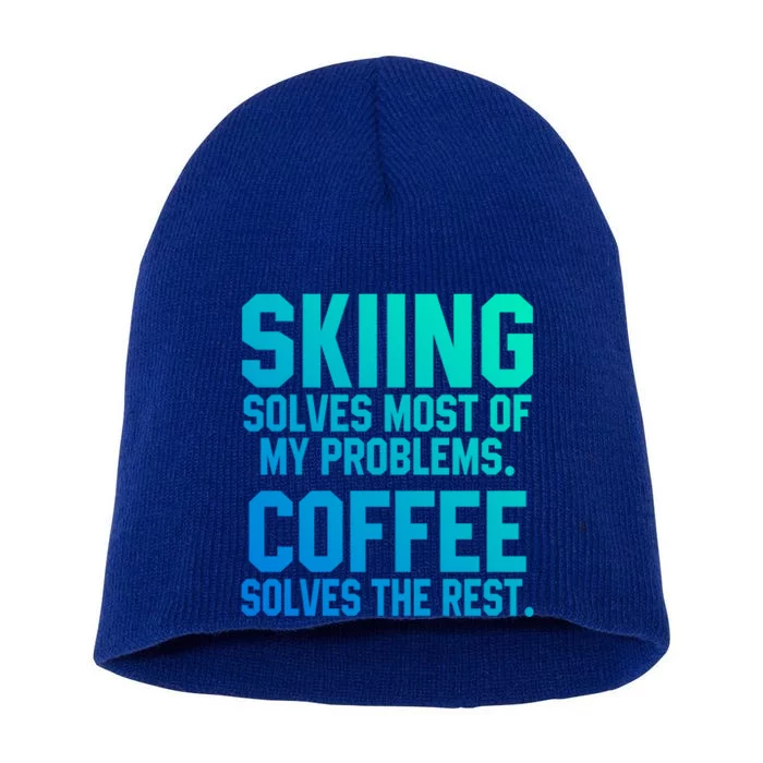 Skiing Solves My Problems Coffee Lovers Skier Snow Jet Ski Gift Short Acrylic Beanie