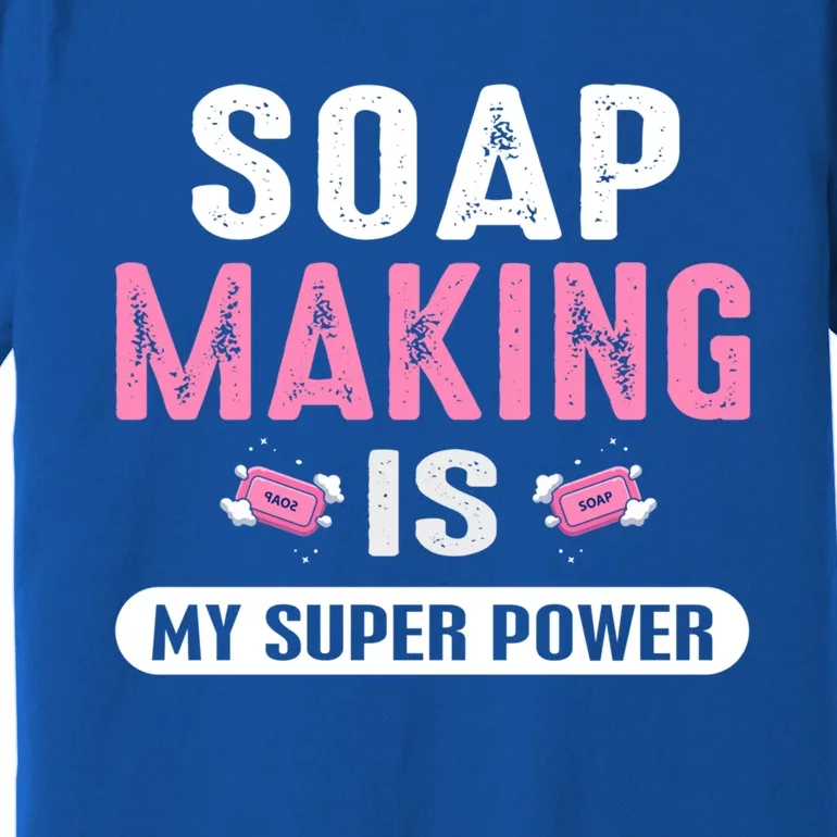 Super Soap Maker Soapmaker Soapmaking Soap Making Power Great Gift Premium T-Shirt