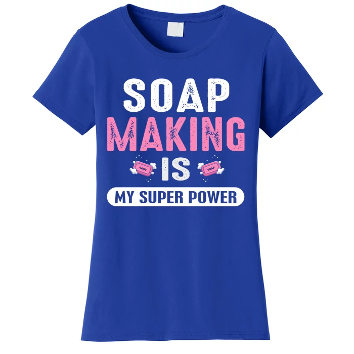 Super Soap Maker Soapmaker Soapmaking Soap Making Power Great Gift Women's T-Shirt