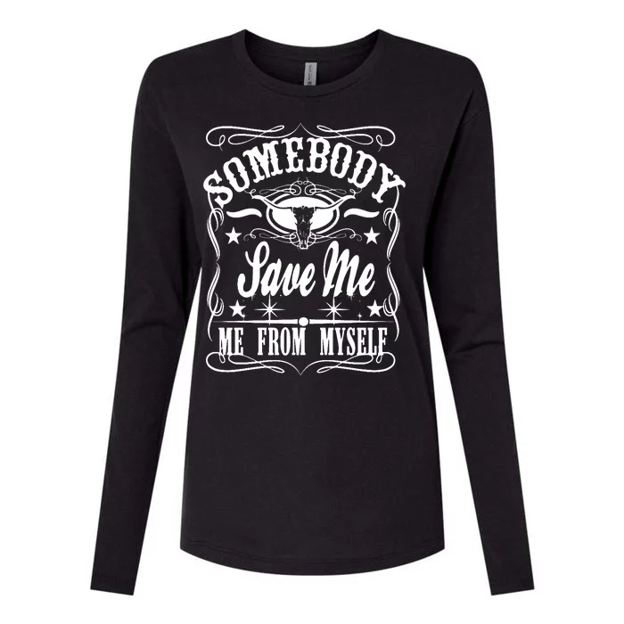 Somebody Save Me From Myself Country Music Womens Cotton Relaxed Long Sleeve T-Shirt