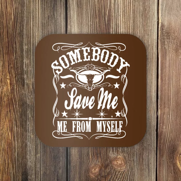 Somebody Save Me From Myself Country Music Coaster