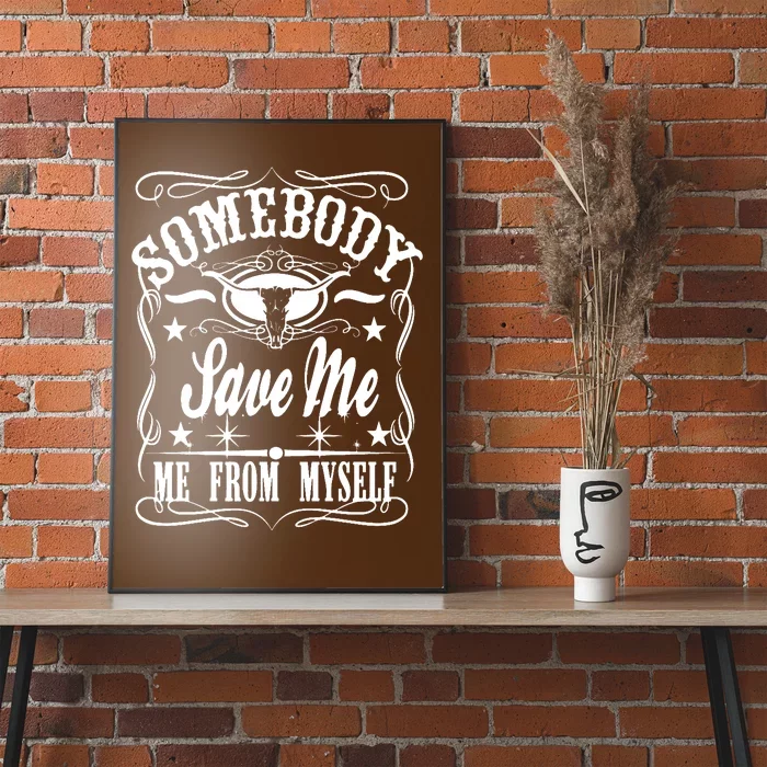 Somebody Save Me From Myself Country Music Poster