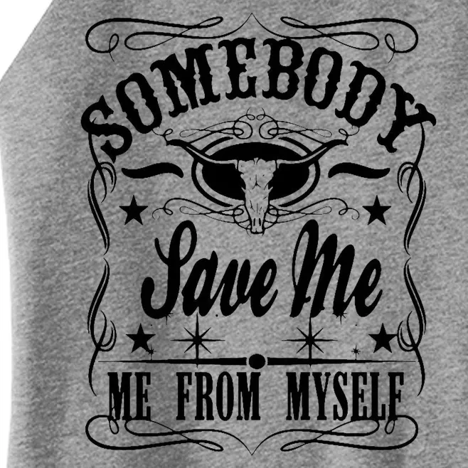 Somebody Save Me From Myself Country Music Women’s Perfect Tri Rocker Tank