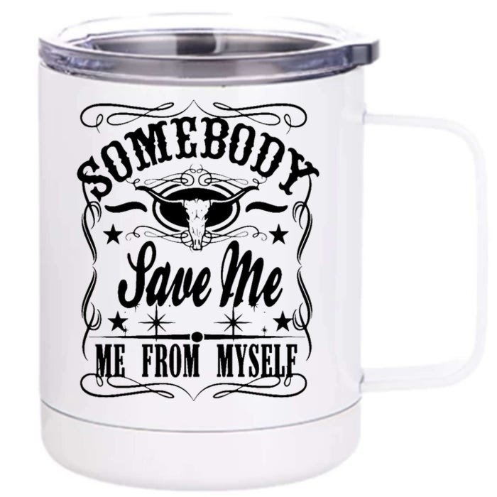 Somebody Save Me From Myself Country Music Front & Back 12oz Stainless Steel Tumbler Cup