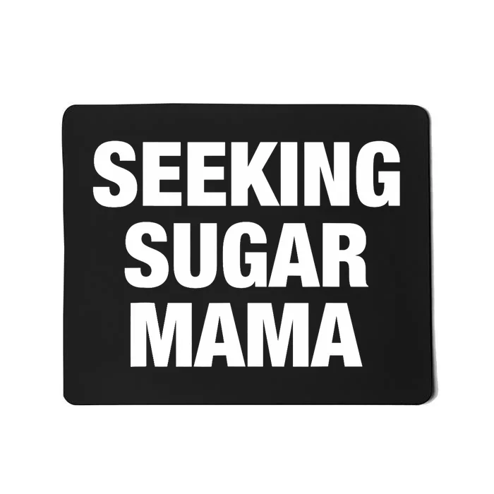 Seeking Sugar Mama Mother's Day Funny Mousepad