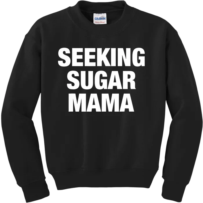 Seeking Sugar Mama Mother's Day Funny Kids Sweatshirt