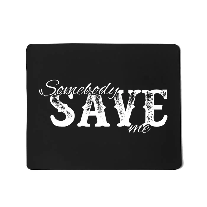 Somebody Save Me Country Music Mousepad