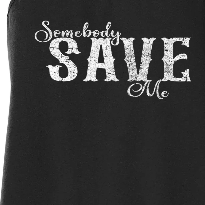 Somebody Save Me Country Music Women's Racerback Tank