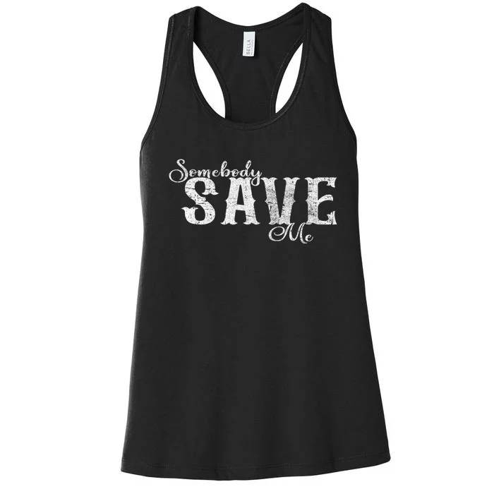 Somebody Save Me Country Music Women's Racerback Tank