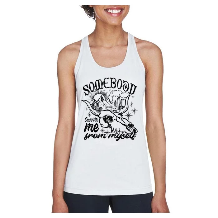 Somebody Save Me From Myself Save Me Women's Racerback Tank