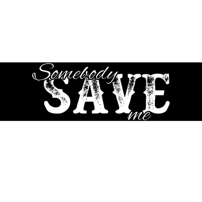 Somebody Save Me Country Music Bumper Sticker