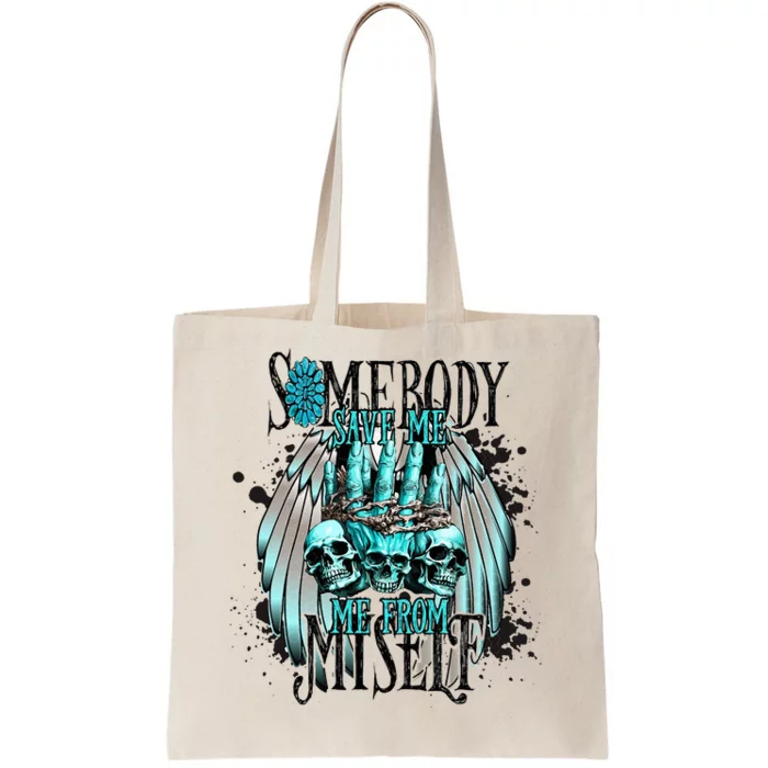 Somebody Save Me From Myself Tote Bag