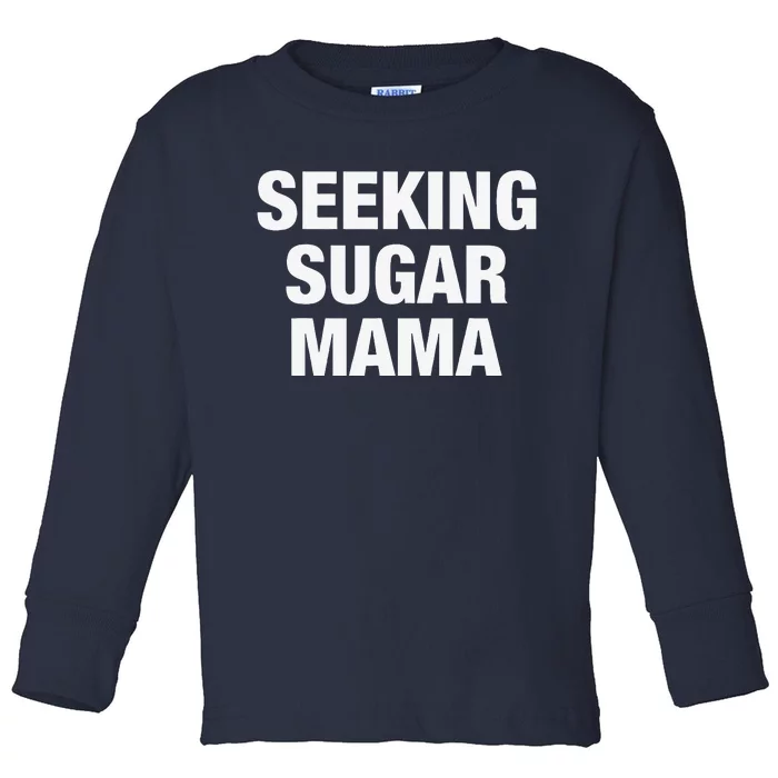 Seeking Sugar Mama Mother's Day Funny Toddler Long Sleeve Shirt