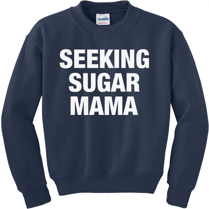 Seeking Sugar Mama Mother's Day Funny Kids Sweatshirt