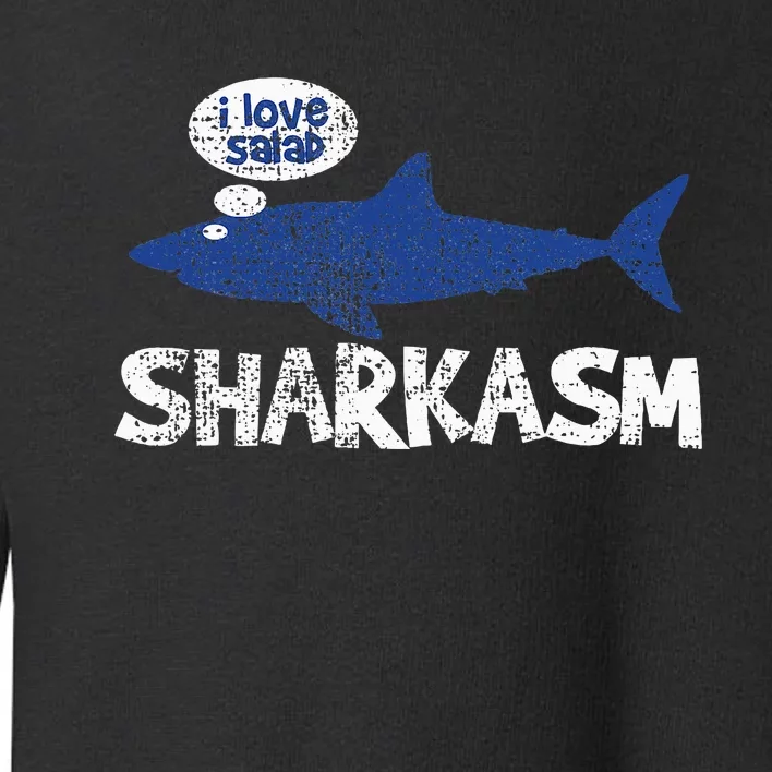 Shark Sharkasm Marine Biology Funny Toddler Sweatshirt