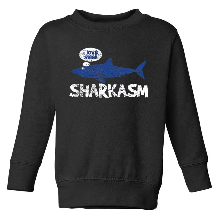 Shark Sharkasm Marine Biology Funny Toddler Sweatshirt