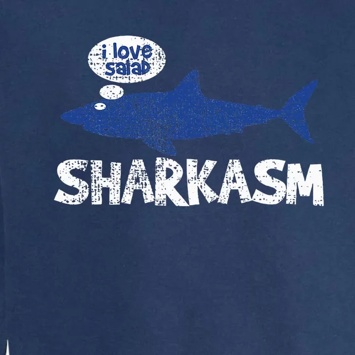 Shark Sharkasm Marine Biology Funny Garment-Dyed Sweatshirt