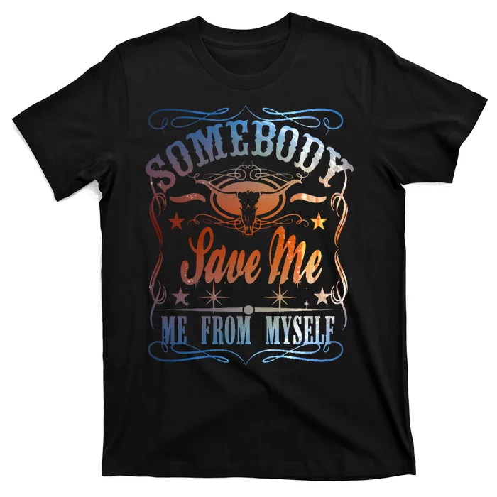 Somebody Save Me From Myself Bull Country T-Shirt