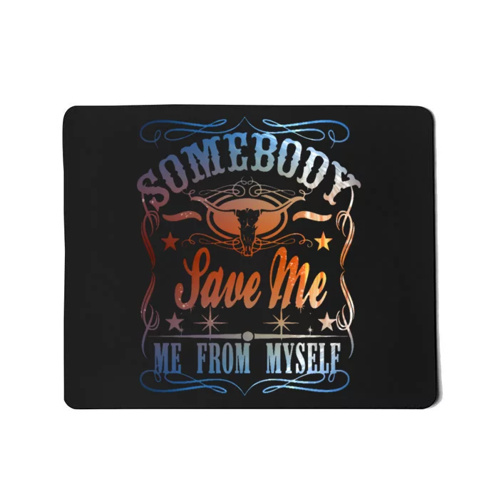 Somebody Save Me From Myself Bull Country Mousepad