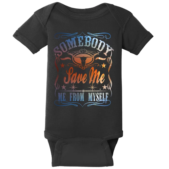 Somebody Save Me From Myself Bull Country Baby Bodysuit