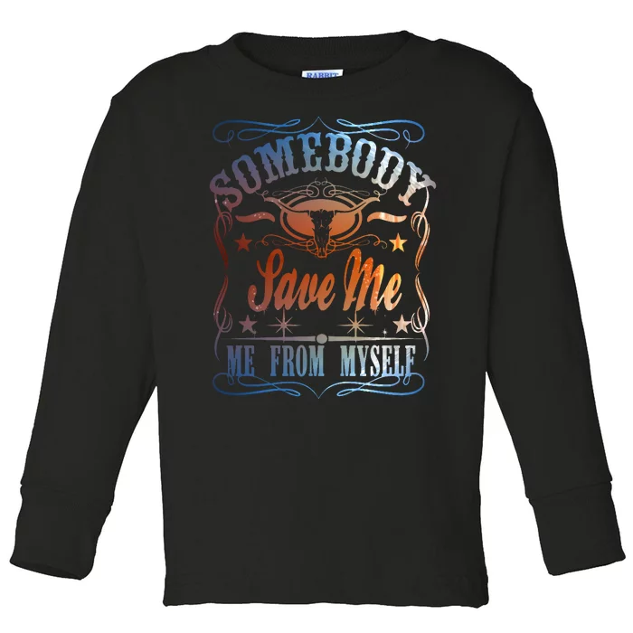 Somebody Save Me From Myself Bull Country Toddler Long Sleeve Shirt