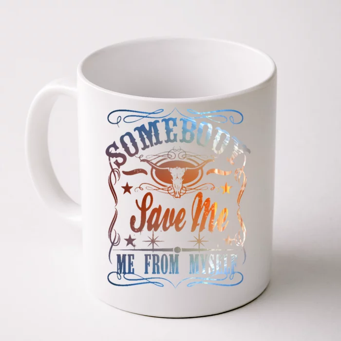 Somebody Save Me From Myself Bull Country Front & Back Coffee Mug