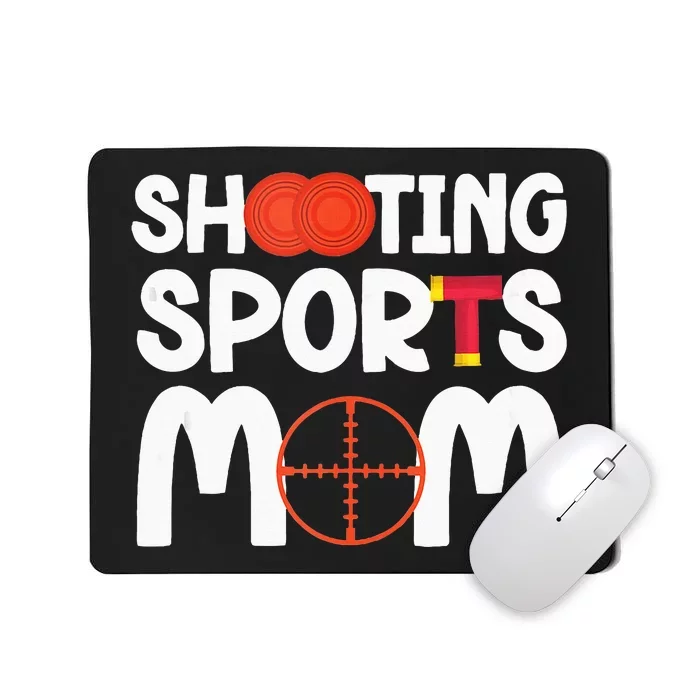 Shooting Sports Mom Shooting Sports Mother Mousepad