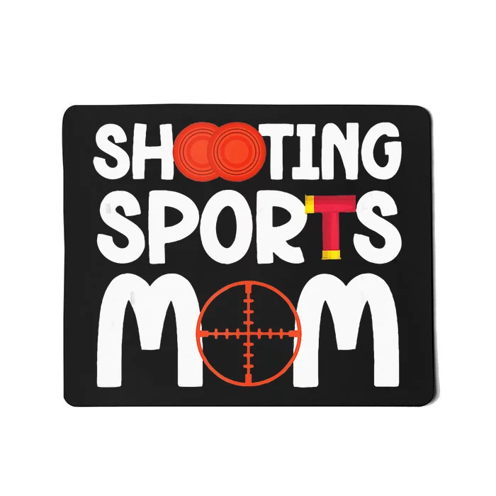 Shooting Sports Mom Shooting Sports Mother Mousepad