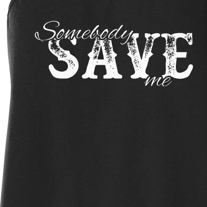 Somebody Save Me Country Music Women's Racerback Tank