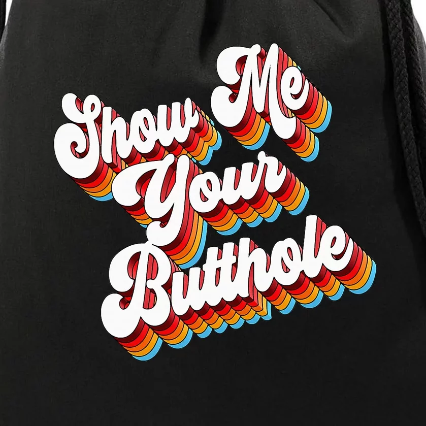 Sarcastic Show Me Your Butthole Drawstring Bag