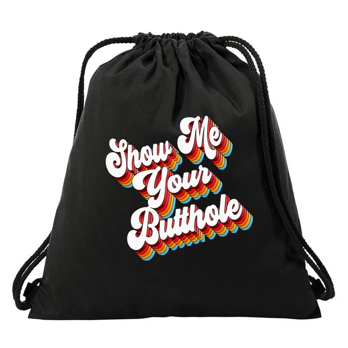 Sarcastic Show Me Your Butthole Drawstring Bag