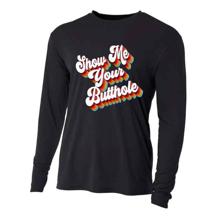 Sarcastic Show Me Your Butthole Cooling Performance Long Sleeve Crew